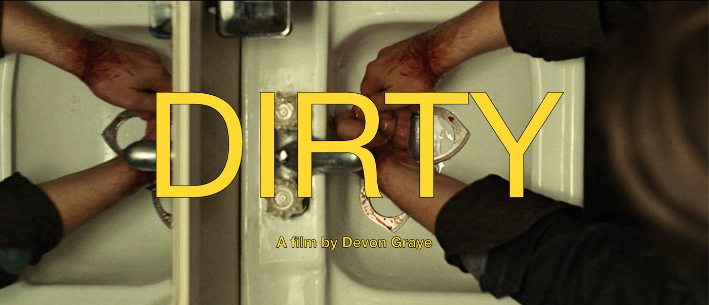 Dirty, a film by Devon Graye